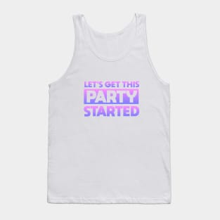 Lets Get This Party Started Tank Top